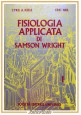 FISIOLOGIA APPLICATA DI SAMSON WRIGHT Keele e Neil volume I 1974 Universo Libro