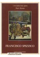 FRANCESCO SPIZZICO di Pietro Marino 1983 libro i pugliesi dell'arte agenzia