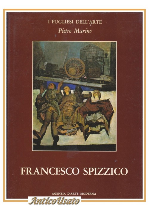 FRANCESCO SPIZZICO di Pietro Marino 1983 libro i pugliesi dell'arte agenzia