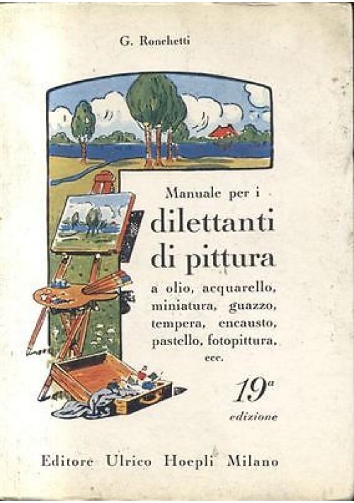 MANUALE PER I DILETTANTI DI PITTURA olio acquarello di G Ronchetti 1984 Hoepli