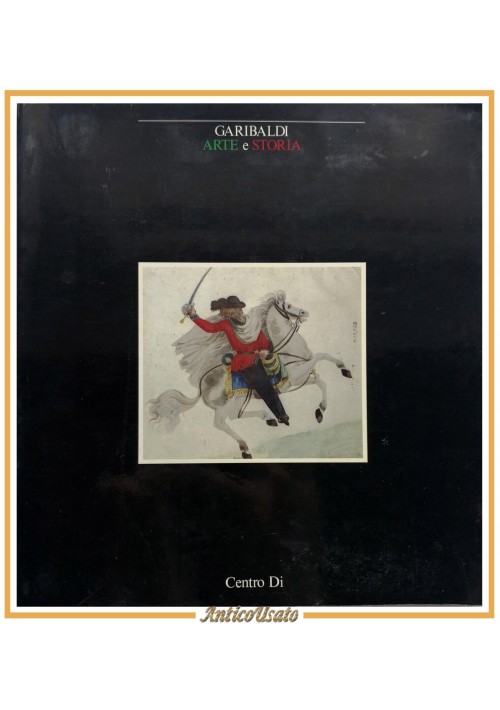 GARIBALDI ARTE E STORIA 1982 Centro Di Libro Catalogo Mostra Roma