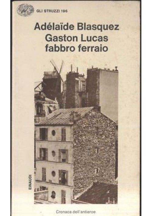 GASTON LUCAS FABBRO FERRAIO di Adelaide Blasquez 1979 Einaudi libro 