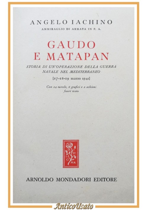 GAUDO E MATAPAN storia guerra navale di Angelo Iachino 1946 Mondadori Libro II