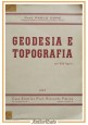 GEODESIA E TOPOGRAFIA di Paolo Dore 1949  Pàtron Libro Manuale illustrato