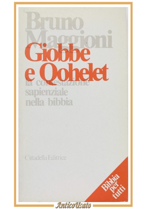 GIOBBE E QOHELET di Bruno Maggioni 1989 Cittadella Libro contestazione Bibbia