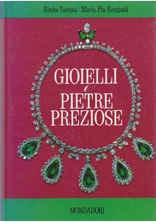 GIOIELLI E PIETRE PREZIOSE di Rosita Tacconi  Pia Rosignoli 1968 Mondadori Libro