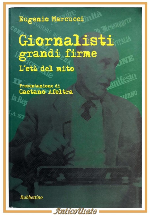 GIORNALISTI GRANDI FIRME di Eugenio Marcucci 2005 Rubbettino Libro