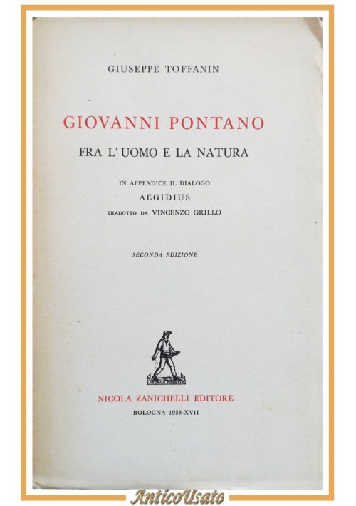 GIOVANNI PONTANO FRA L'UOMO E LA NATURA di Giuseppe Toffanin 1938 Zanichelli