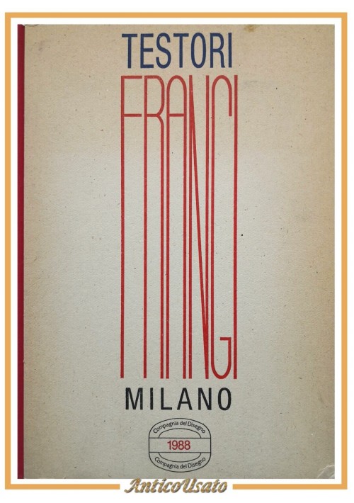 GIOVANNI TESTORI FRANGI MILANO 1988 Compagnia del Disegno Libro arte poesia