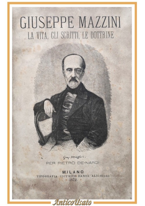 GIUSEPPE MAZZINI di Pietro De Nardi 1872  Libro antico biografia illustrata