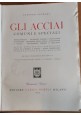 ESAURITO - GLI ACCIAI COMUNI E SPECIALI di Gastone Guzzoni 1945 Hoepli Manuale Libro usato