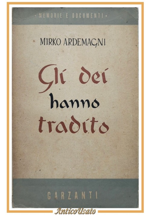 GLI DEI HANNO TRADITO di Mirko Ardemagni 1948 Garzanti Libro Giappone impero