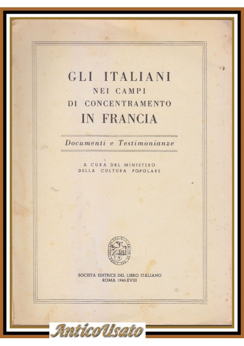 GLI ITALIANI NEI CAMPI DI CONCENTRAMENTO IN FRANCIA Documenti e testimonianze