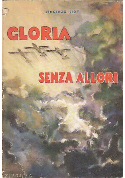 Gloria Senza Allori di Vincenzo Lioy 1953 Ala Invitta libro aerei guerra