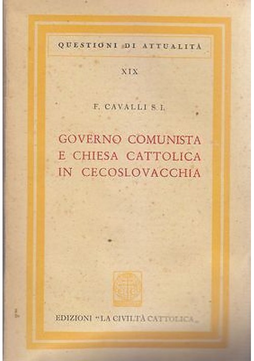 GOVERNO COMUNISTA E CHIESA CATTOLICA IN CECOSLOVACCHIA di F. Cavalli 1950