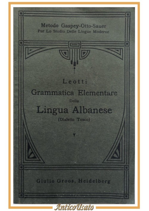 GRAMMATICA ELEMENTARE DELLA LINGUA ALBANESE di Angelo Leotti 1915 Groos Libro