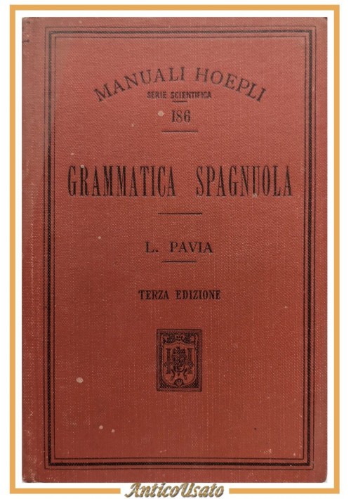 GRAMMATICA SPAGNOLA di Luigi Pavia 1912 Ulrico Hoepli Libro Manuale