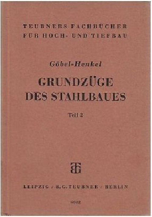 GRUNDZUGE DES STAHLBAUES – TEIL 2 di Gobel-Henkel 1941  Leipzig  B G Teubner 