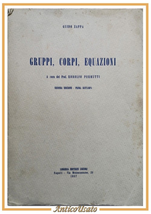 GRUPPI CORPI EQUAZIONI di Guido Zappa 1957 Liguori Libro Matematica