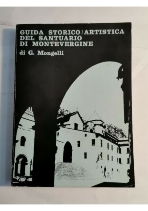 ESAURITO - GUIDA STORICO ARTISTICA DEL SANTUARIO DI MONTEVERGINE G. Mongelli 1969 Avellino