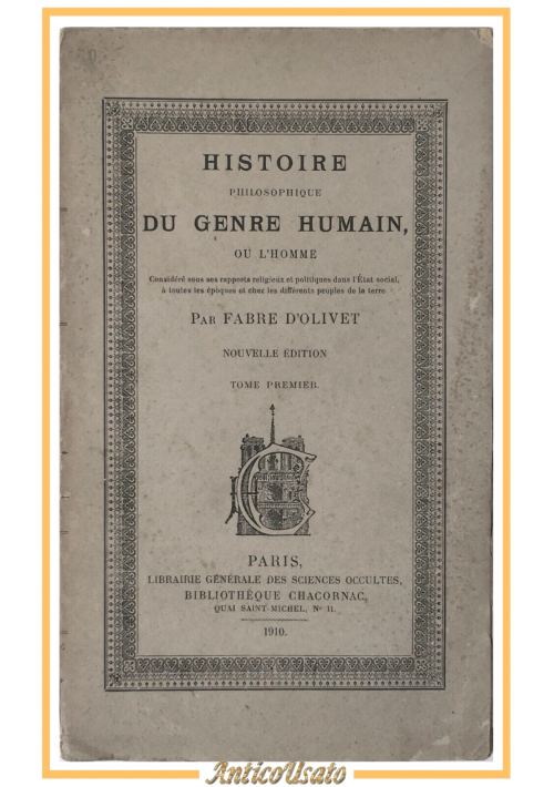 HISTOIRE PHILOSOPHIQUE DU GENRE HUMAIN OU L'HOMME di Fabre D'Olivet tome I 1910