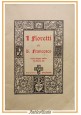 I FIORETTI DI SAN FRANCESCO testo volgare umbro 1955 Edizioni Porziuncola libro