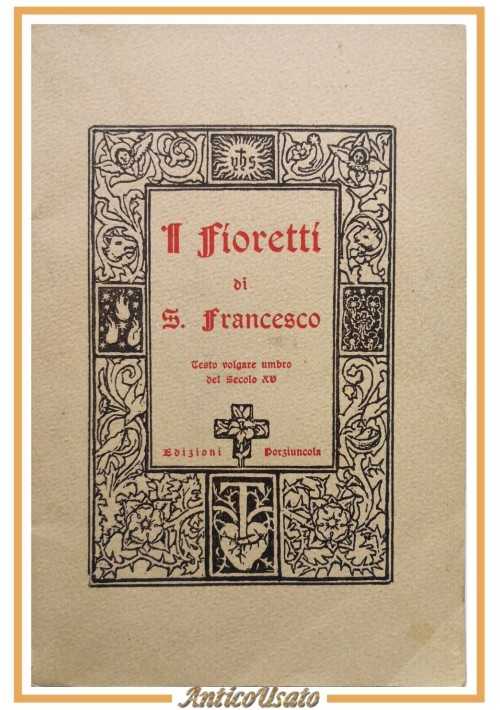 I FIORETTI DI SAN FRANCESCO testo volgare umbro 1955 Edizioni Porziuncola libro