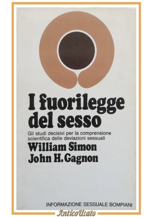 I FUORILEGGE DEL SESSO di Simon e Gagnon 1972 Bompiani Libro studi deviazioni