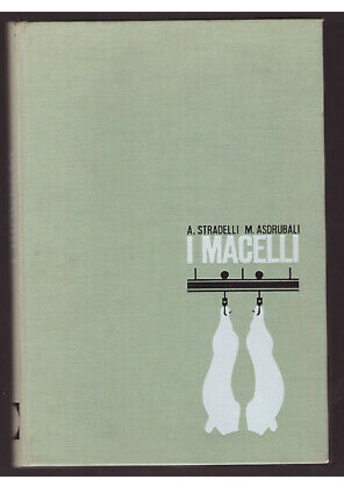 ESAURITO - I MACELLI costruzione gestione sanitari Asdrubali Stradelli 1965 edagricole