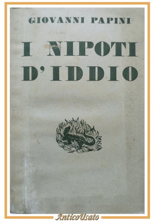 I NIPOTI D'IDDIO 1903 1931 di Giovanni Papini 1942 Vallecchi Libro biografie