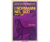 I NORMANNI NEL SUD 1016 1130 di John Juluis Norwich 1971 Mursia Libro