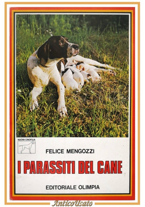 I PARASSITI DEL CANE di Felice Mengozzi 1975 Editoriale Olimpia Libro cinofilia
