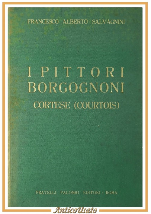 I PITTORI BORGOGNONI CORTESE di Salvagnini 1937 Fratelli Palombi Libro arte