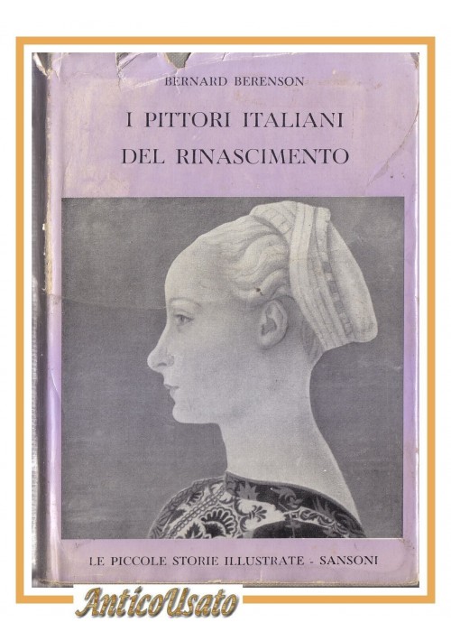 I PITTORI ITALIANI DEL RINASCIMENTO di Bernard Berenson 1963 Sansoni Libro Arte