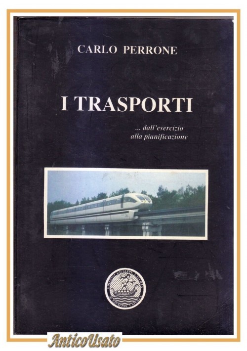 ESAURITO - I TRASPORTI DALL'ESERCIZIO ALLA PIANIFICAZIONE di Carlo Perrone 1998 Laterza