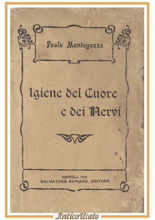 IGIENE DEL CUORE E DEI NERVI di Paolo Mantegazza 1912 Romano Libro Vintage sulla