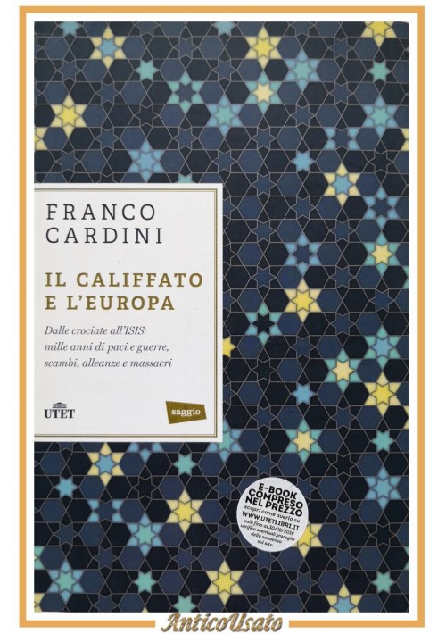 IL CALIFFATO E L'EUROPA di Franco Cardini 2016 UTET libro dalle crociate a isis