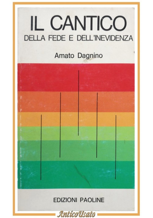 IL CANTICO DELLA FEDE E DELL'INEVIDENZA di Amato Dagnino 1977 Paoline Libro