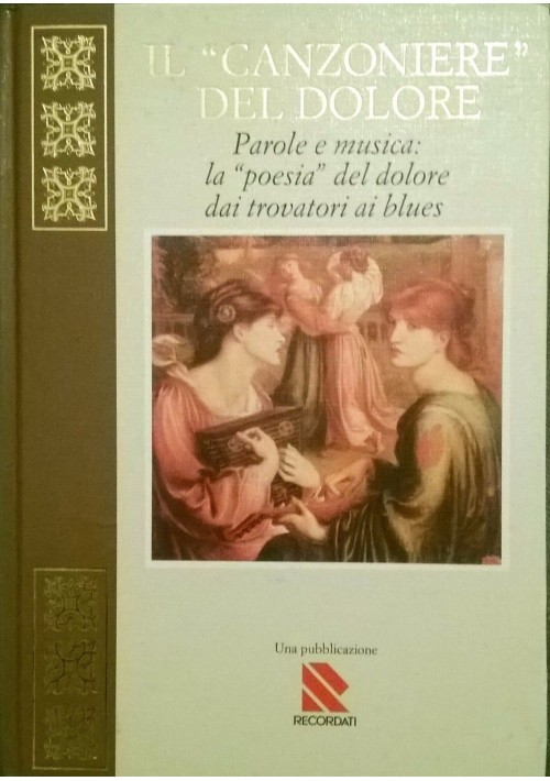 IL CANZONIERE DEL DOLORE a cura Corneo e Bianchi 1989 Recordati blues trovatori