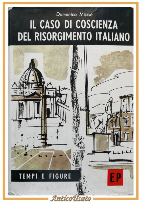 IL CASO DI COSCIENZA DEL RISORGIMENTO ITALIANO Domenico Massè 1961 Paoline Libro