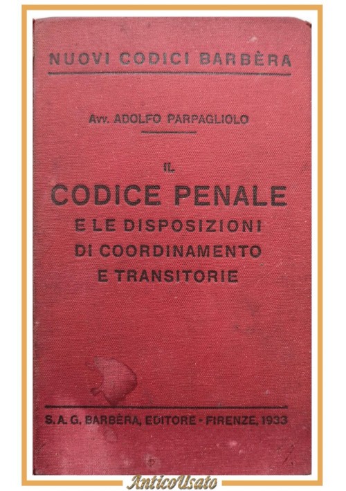 IL CODICE PENALE e le disposizioni di Adolfo Parpagliolo 1933 Barbera libro