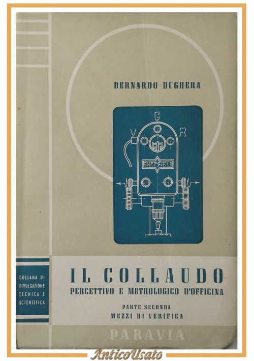 ESAURITO - IL COLLAUDO PERCETTIVO E METROLOGICO DI OFFICINA Dughera Parte 2 1950 Paravia