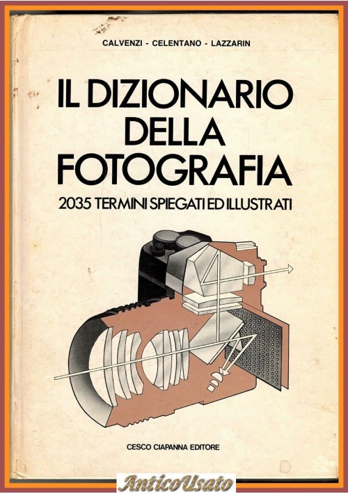 IL DIZIONARIO DELLA FOTOGRAFIA di Calvenzi Celentano Lazzarin 1985 Libro termin