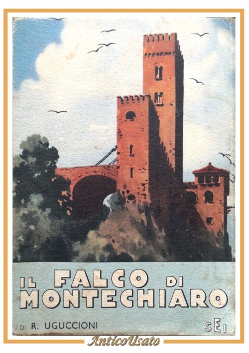 IL FALCO DI MONTECHIARO di Rufillo Uguccioni 1942 SEI libro romanzo medioevale