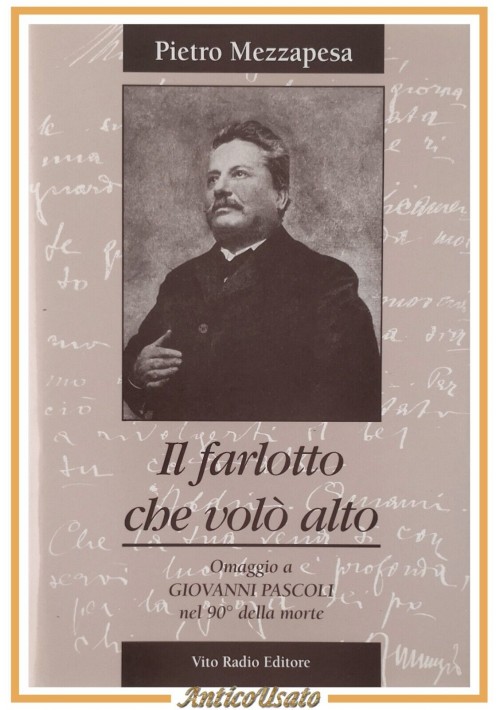 IL FARLOTTO CHE VOLÒ ALTO di Pietro Mezzapesa 2002 Giovanni Pascoli Libro Autogr