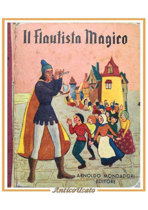 IL FLAUTISTA MAGICO 1950 Mondadori libro fiabe illustrato da Salvador Schiffer