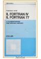 IL FORTRAN IV 77  programmazione elaboratori elettronici Lerda 1984 Etas Libri