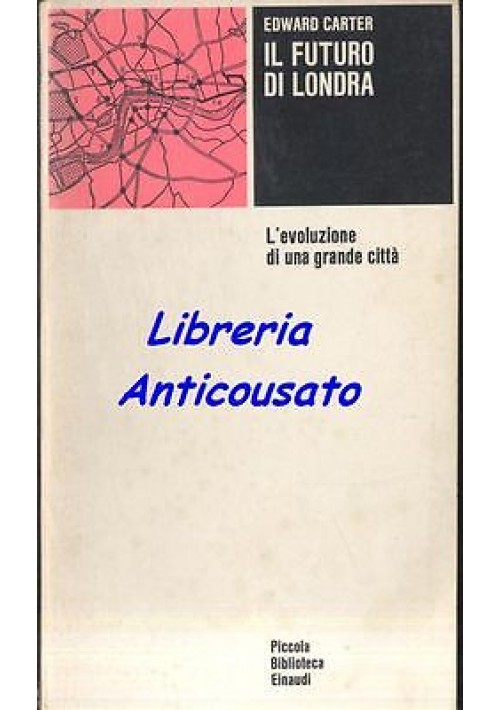 IL FUTURO DI LONDRA di Edward Carter - piccola Biblioteca Einaudi 1974