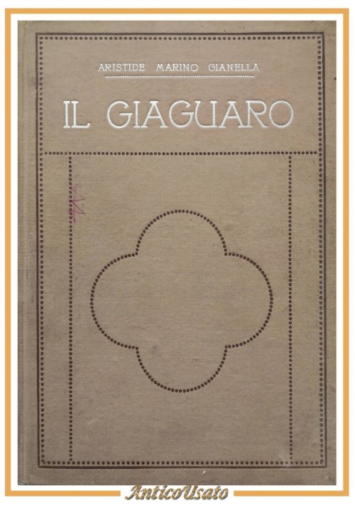 IL GIAGUARO romanzo di Aristide Marino Gianella 1907 Donath Libro illustrato