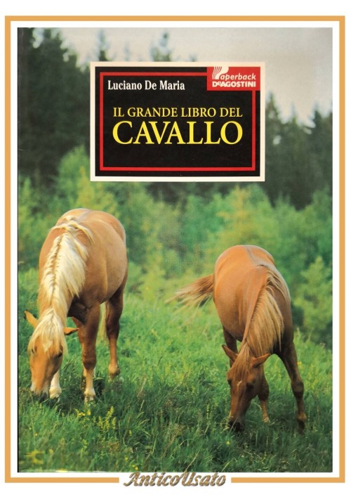 IL GRANDE LIBRO DEL CAVALLO di Luciano De Maria 1991 De Agostini ippica